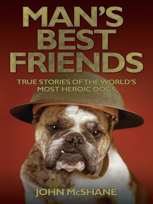 Title details for Man's Best Friends--True Stories of the World's Most Heroic Dogs by John McShane - Available